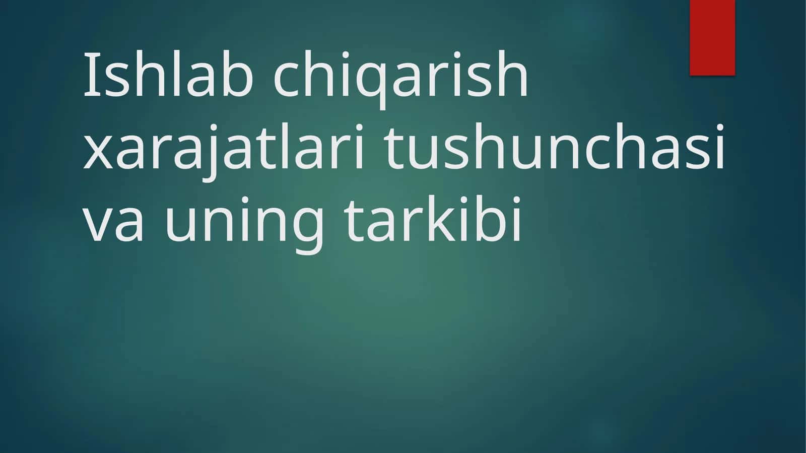 Ishlab chiqarish xarajatlari tushunchasi va uning tarkibi