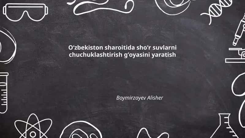 Oʻzbekiston sharoitida shoʻr suvlarni chuchuklashtirish gʻoyasini yaratish