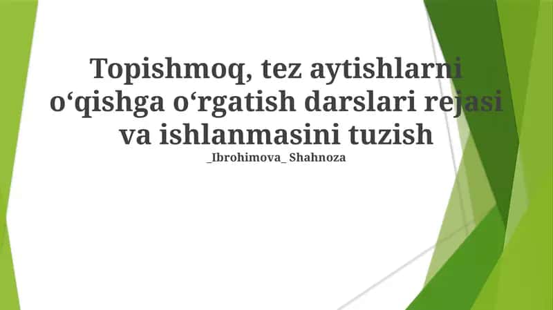 Topishmoq, tez aytishlarni oʻqishga oʻrgatish darslari rejasi va ishlanmasini tuzish