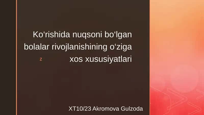 Kо‘rishida nuqsoni bо‘lgan bolalar rivojlanishining о‘ziga xos xususiyatlari