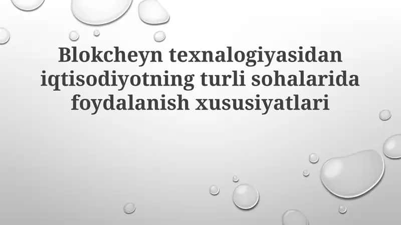 Blokcheyn texnologiyasidan iqtisodiyotning turli sohalarida foydalanish xususiyatlari