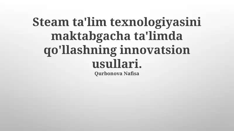 Steam ta'lim texnologiyasini maktabgacha ta'limda qo'llashning innovatsion usullari
