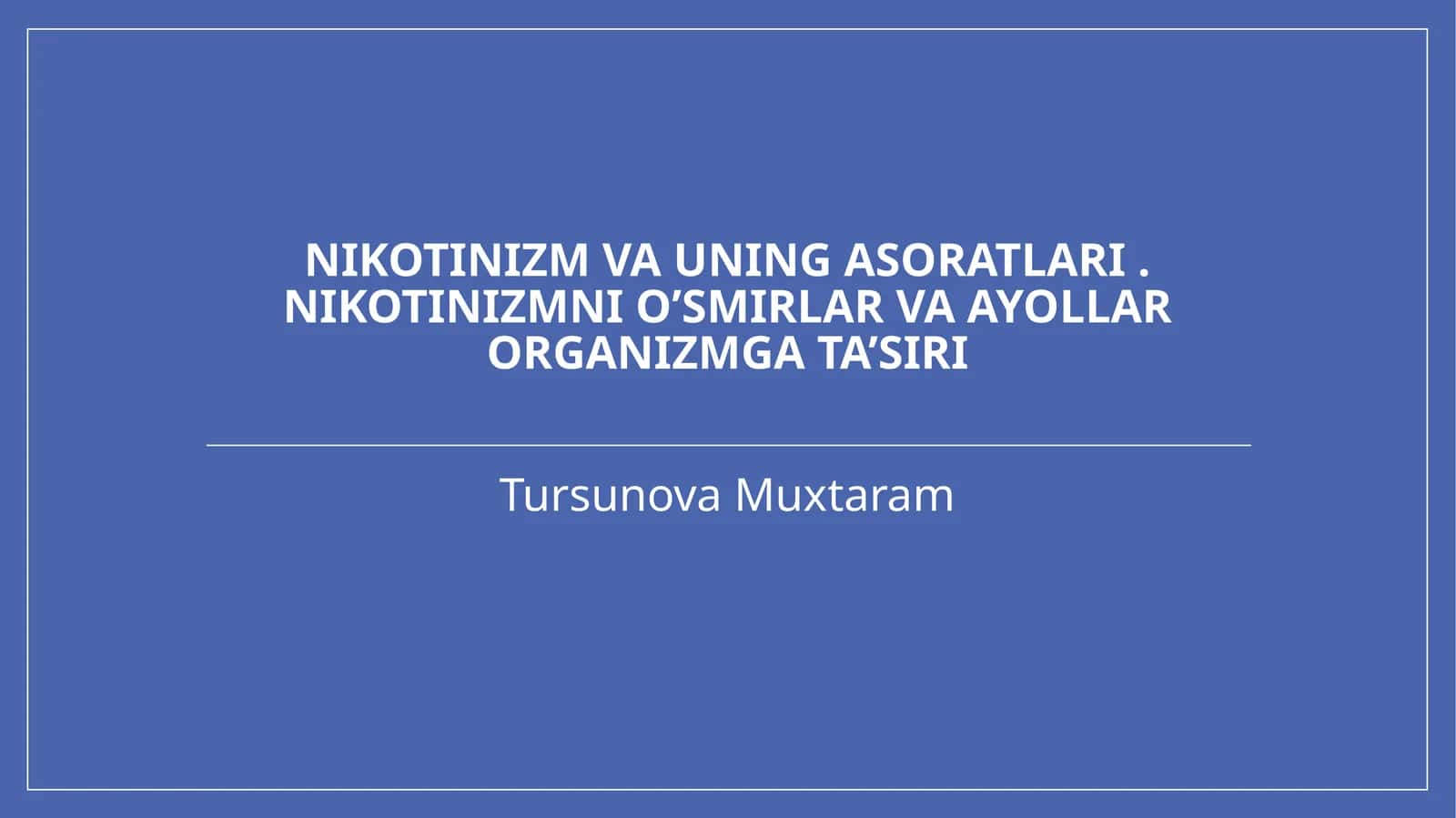 Nikotinizm va uning oqibatlari. Nikotinizm o'smirlar va ayollar organizmga ta'siri
