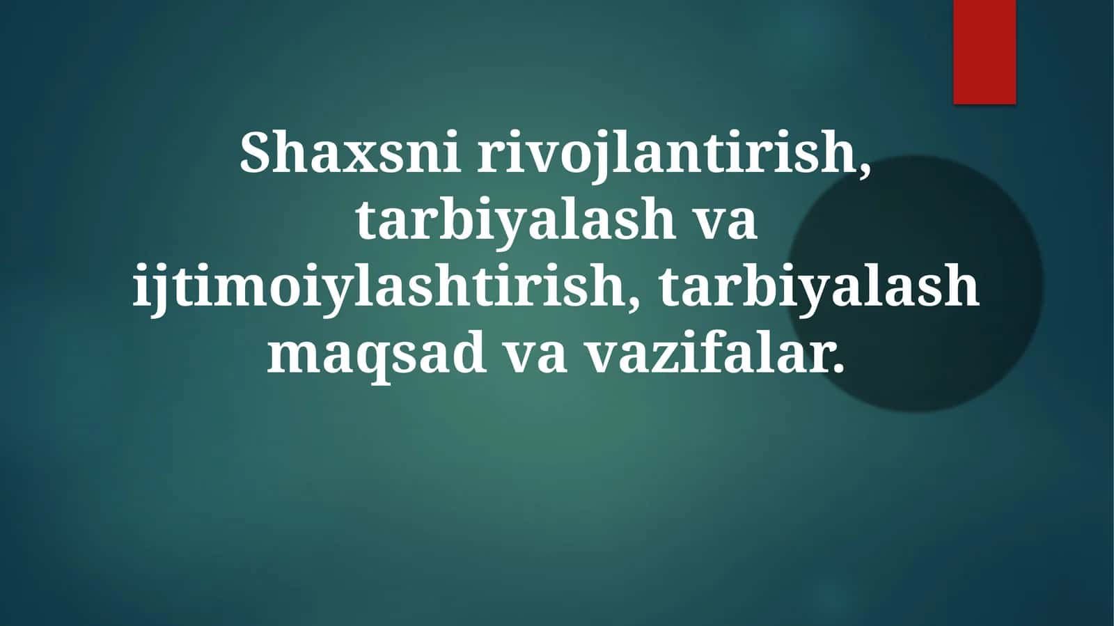 Shaxsnirivojlantirish,tarbiyalashvaijtimoiylashtirish
