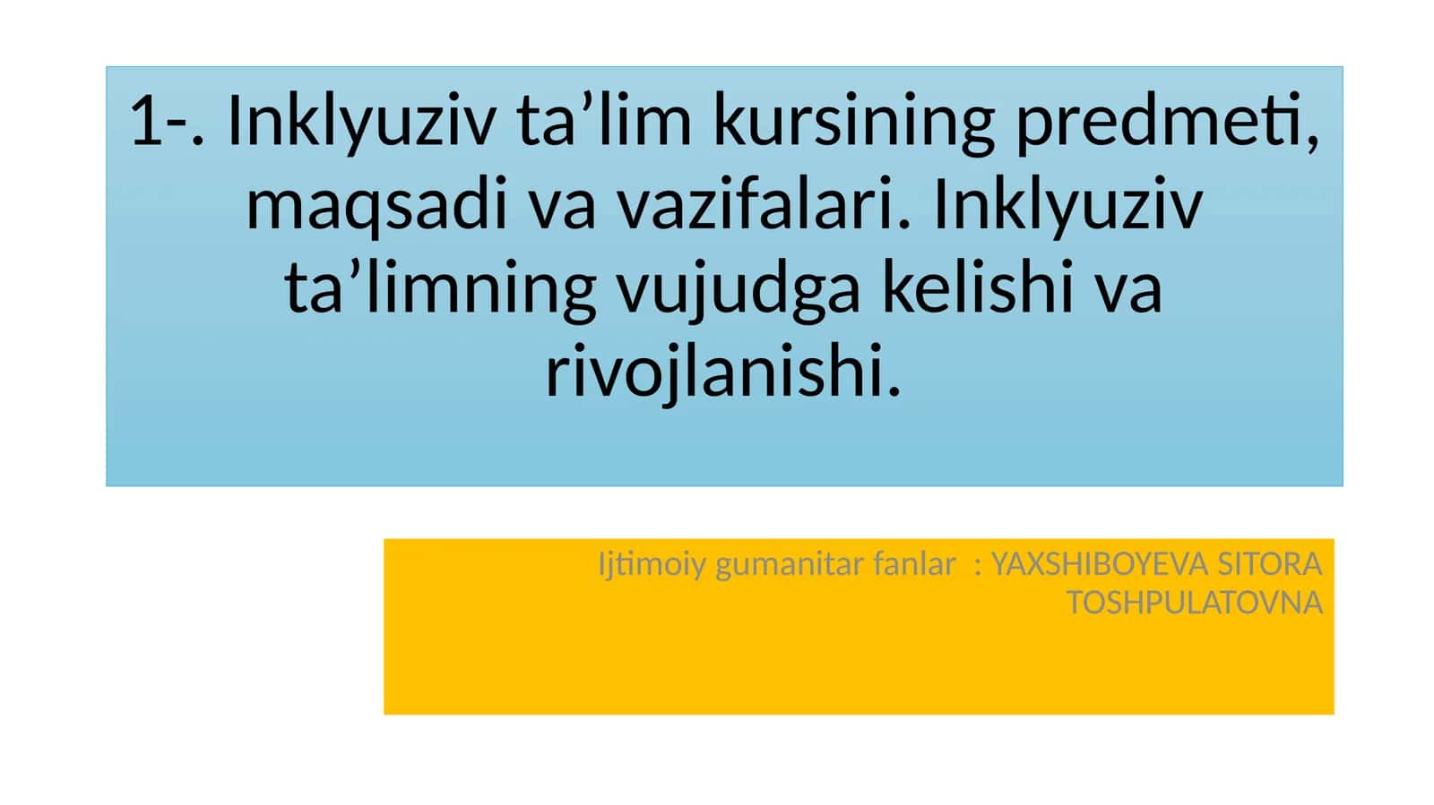 Inklyuziv ta’lim kursining predmeti, maqsadi va vazifalari. Inklyuziv ta’limning vujudga kelishi va rivojlanishi