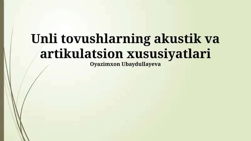 Unli tovushlarning akustik va artikulatsion xususiyatlari