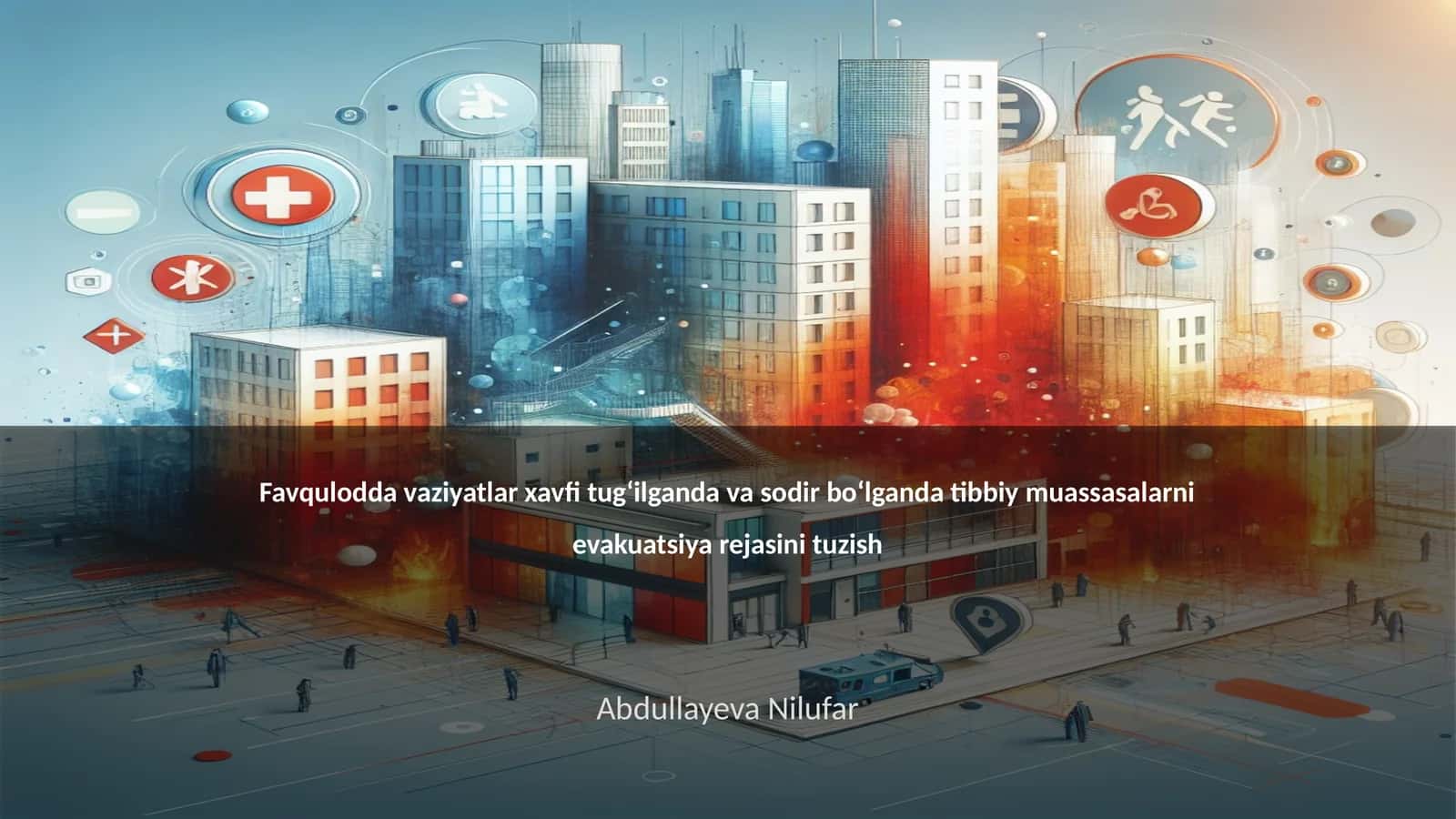 Favqulodda vaziyatlar xavfi tugʻilganda va sodir boʻlganda tibbiy muassasalarni evakuatsiya rejasini tuzish