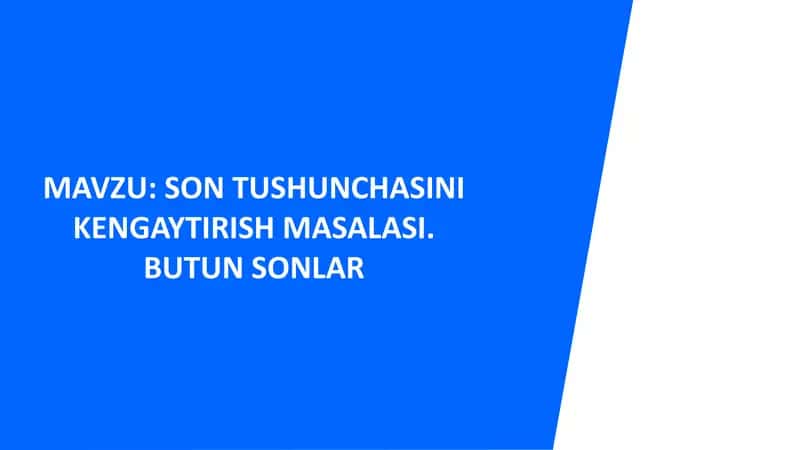 Son tushunchasini kengaytirish masalasi. Butun sonlar
