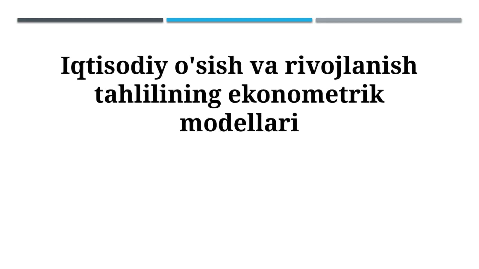 Iqtisodiy o'sish va rivojlanish tahlilining ekonometrik modellari