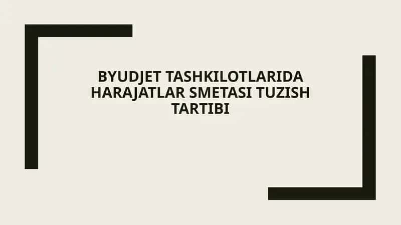 Byudjet tashkilotlarida harajatlar smetasi tuzish tartibi