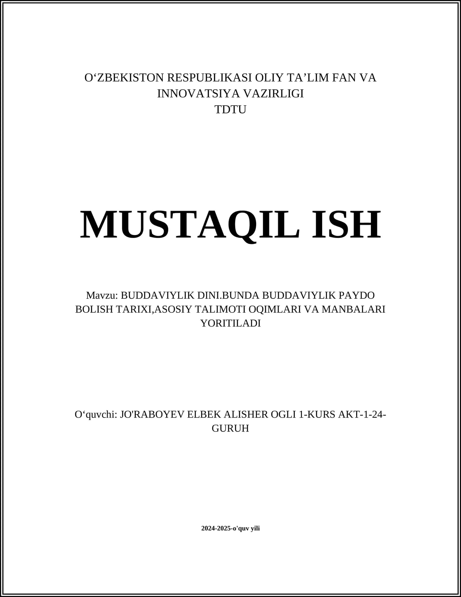 BUDDAVIYLIK DINI.BUNDA BUDDAVIYLIK PAYDO BOLISH TARIXI,ASOSIY TALIMOTI OQIMLARI VA MANBALARI YORITILADI