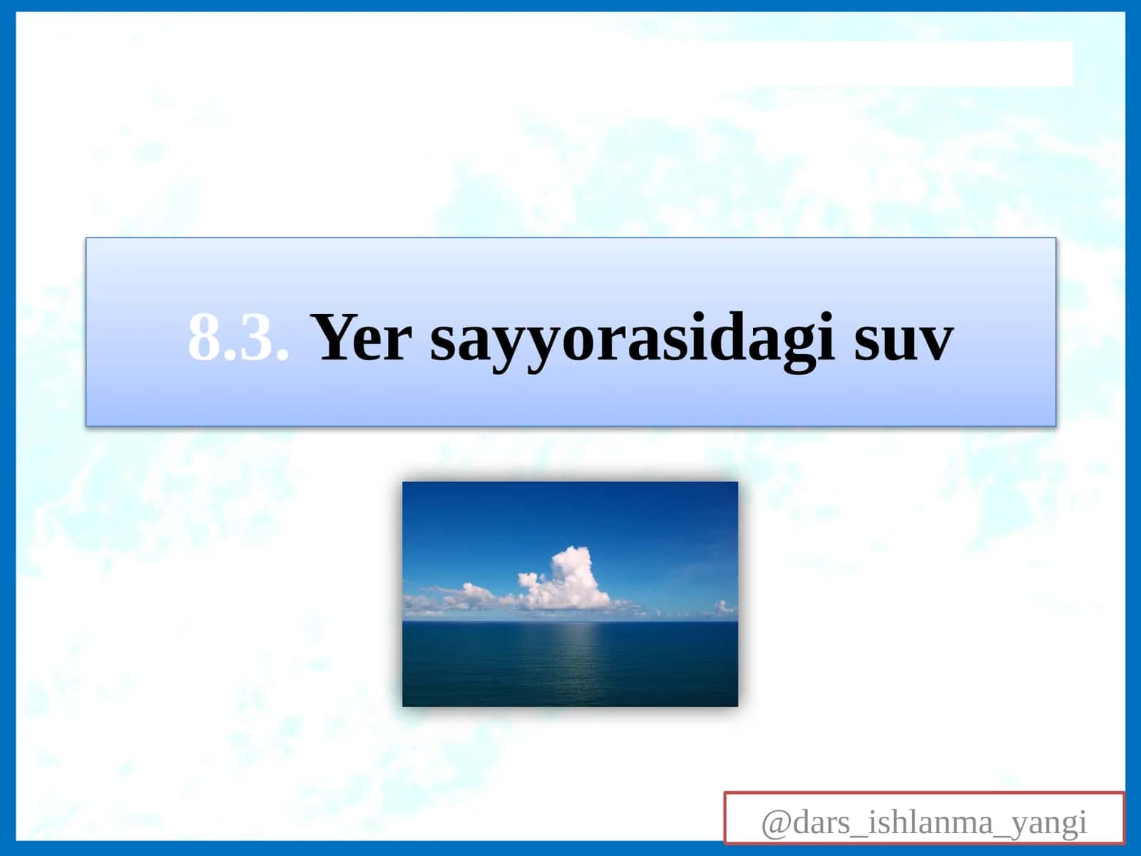 8.3.Yersayyorasidagisuv