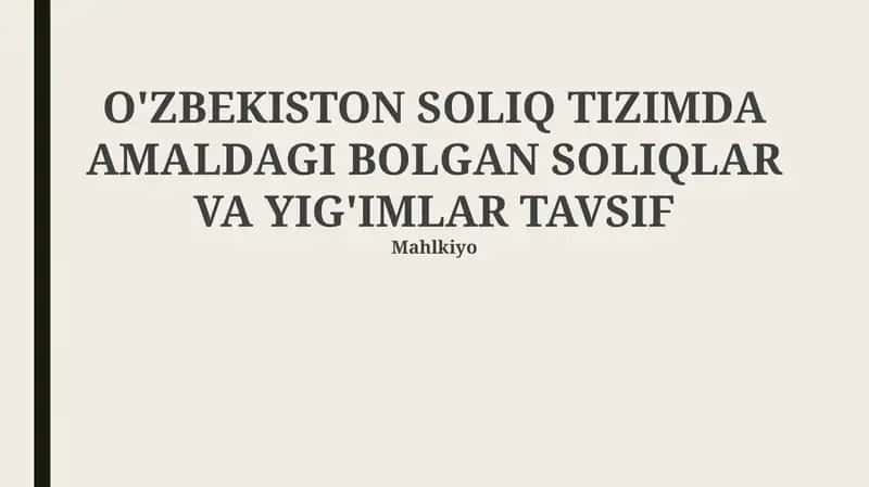 O'ZBEKISTON SOLIQ TIZIMDA AMALDAGI BOLGAN SOLIQLAR VA YIG'IMLAR TAVSIF