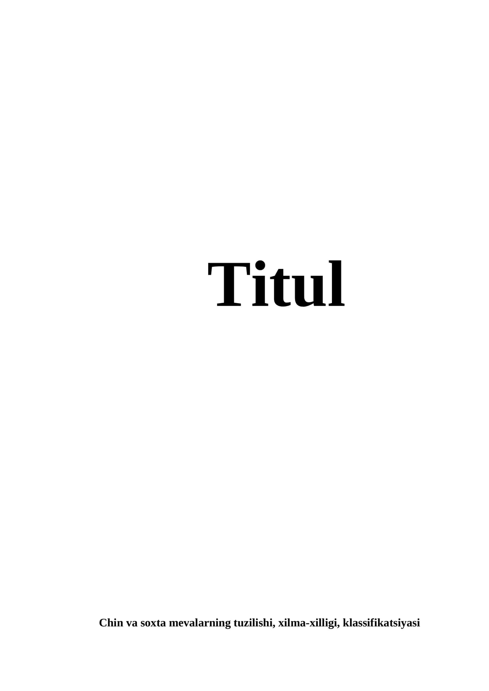 Chin va soxta mevalarning tuzilishi, xilma-xilligi, klassifikatsiyasi