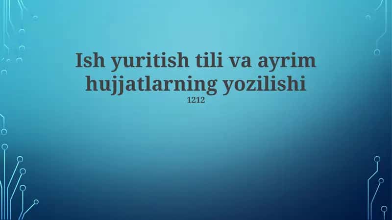 Ish yuritish tili va ayrim hujjatlarning yozilishi