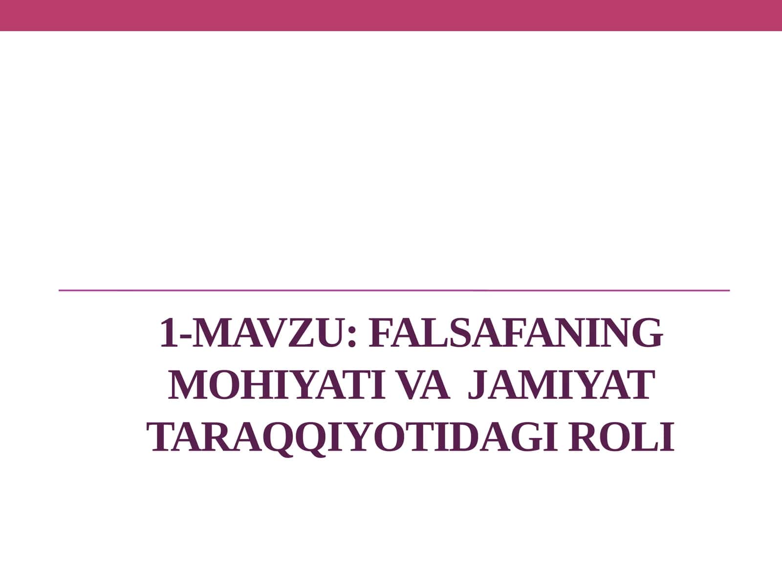 Falsafaning mohiyativajamiyattaraqqiyotidagiroli