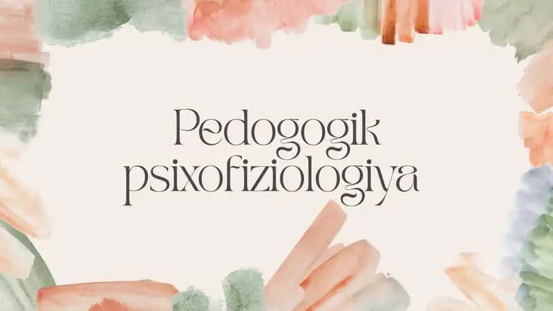 pedogogik psixofiziologiya