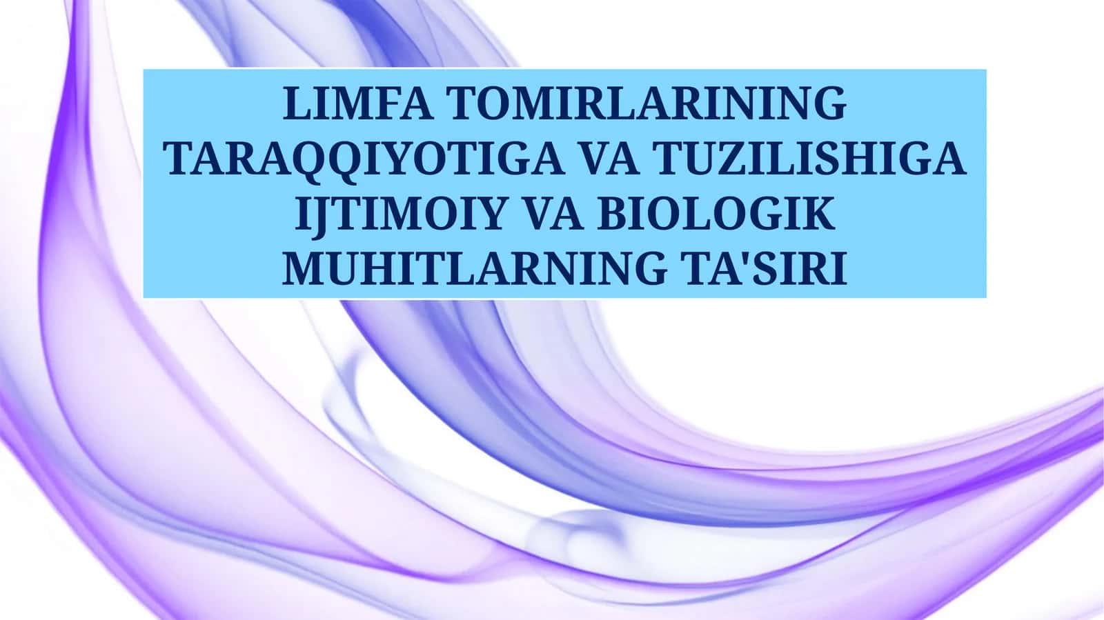 LIMFA TOMIRLARINING TARAQQIYOTIGA VA TUZILISHIGA IJTIMOIY VA BIOLOGIK MUHITLARNING TA'SIRI