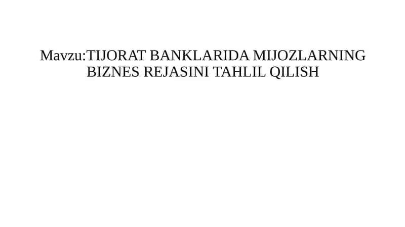 TIJORAT BANKLARIDA MIJOZLARNING BIZNES REJASINI TAHLIL QILISH