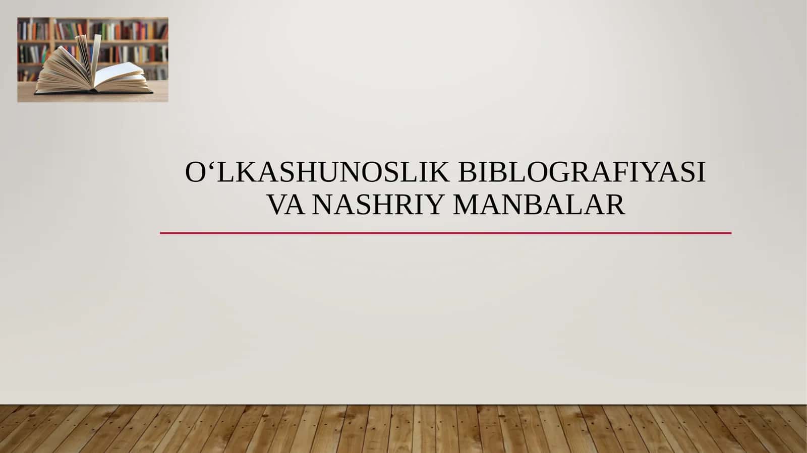 O‘LKASHUNOSLIK BIBLOGRAFIYASI VA NASHRIY MANBALAR