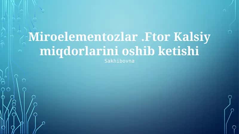 Miroelementozlar.Ftor Kalsiy miqdorlarini oshib ketishi