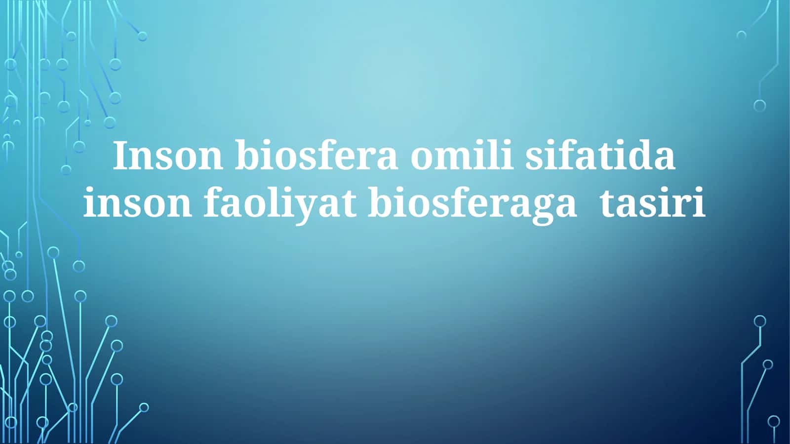 Inson biosfera omili sifatida inson faoliyat biosferaga tasiri