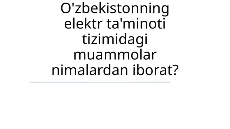 O'zbekistonning elektr ta'minoti tizimidagi muammolar