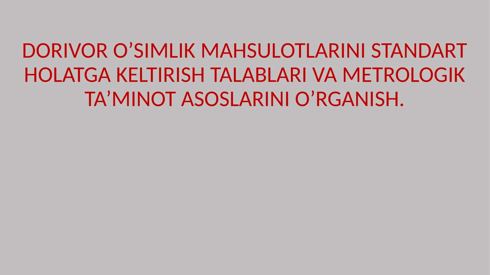 Dorivor O'simlik Mahsulotlarini Standart Holatga Keltirish Talablari va Metrologik Ta'minot Asoslari