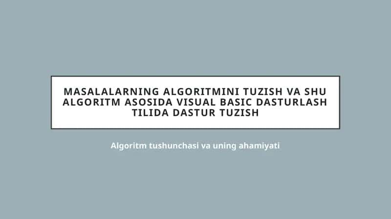 Algoritm tushunchasi va uning ahamiyati