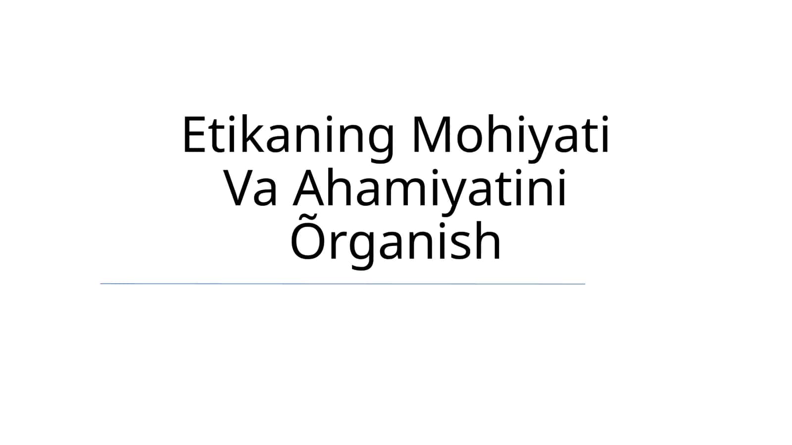 Etikaning Mohiyati Va Ahamiyatini Õrganish