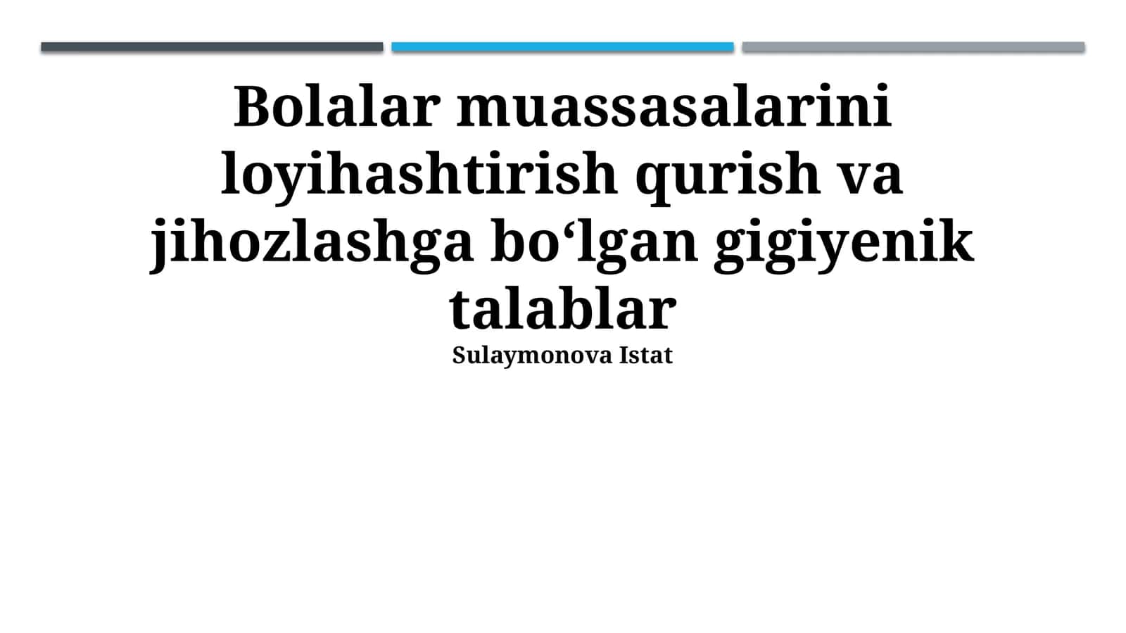 Bolalar muassasalarini loyihashtirish qurish va jihozlashga boʻlgan gigiyenik talablar