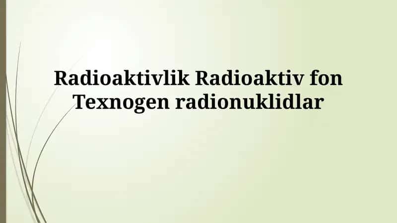 Radioaktivlik Radioaktiv fonTexnogenradionuklidlar
