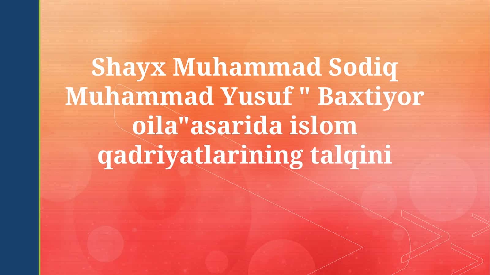 Baxtiyor oilaShayx Muhammad Sodiq Muhammad Yusuf Baxtiyor oilaasarida islom qadriyatlarining talqini