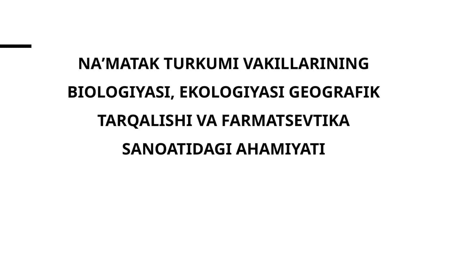 Naʼmatak turkumi vakillarining biologiyasi, ekologiyasi geografik tarqalishi va farmatsevtikasanoatidagiahamiyati