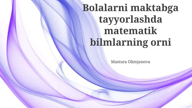 Bolalarni maktabga tayyorlashda matematik bilmlarning orni