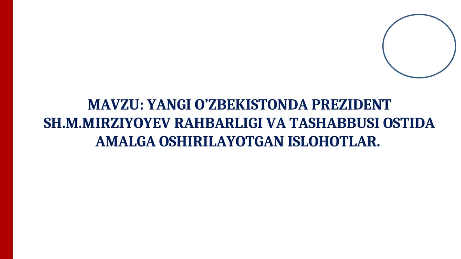 YANGI O’ZBEKISTONDA PREZIDENT SH.M.MIRZIYOYEV RAHBARLIGI VA TASHABBUSI OSTIDA AMALGA OSHIRILAYOTGAN ISLOHOTLAR