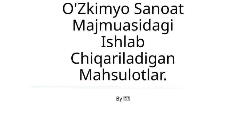 O'Zkimyo Sanoat Majmuasidagi Ishlab Chiqariladigan Mahsulotlar