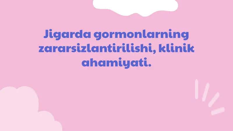 Jigardagormonlarningzararsizlantirilishi,klinikahamiyati