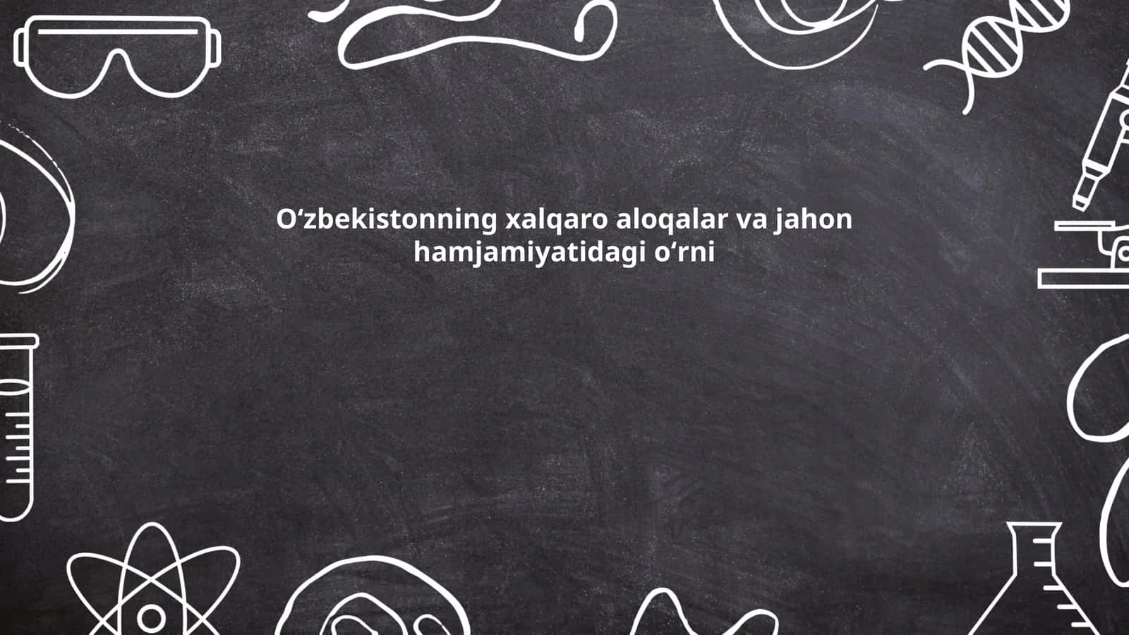 Oʻzbekistonning xalqaro aloqalar va jahon hamjamiyatidagi oʻrni