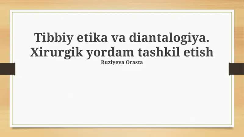 Tibbiy etika va diantalogiya. Xirurgik yordam tashkil etish