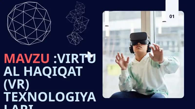VIRTUAL HAQIQAT (VR) TEXNOLOGIYALARI