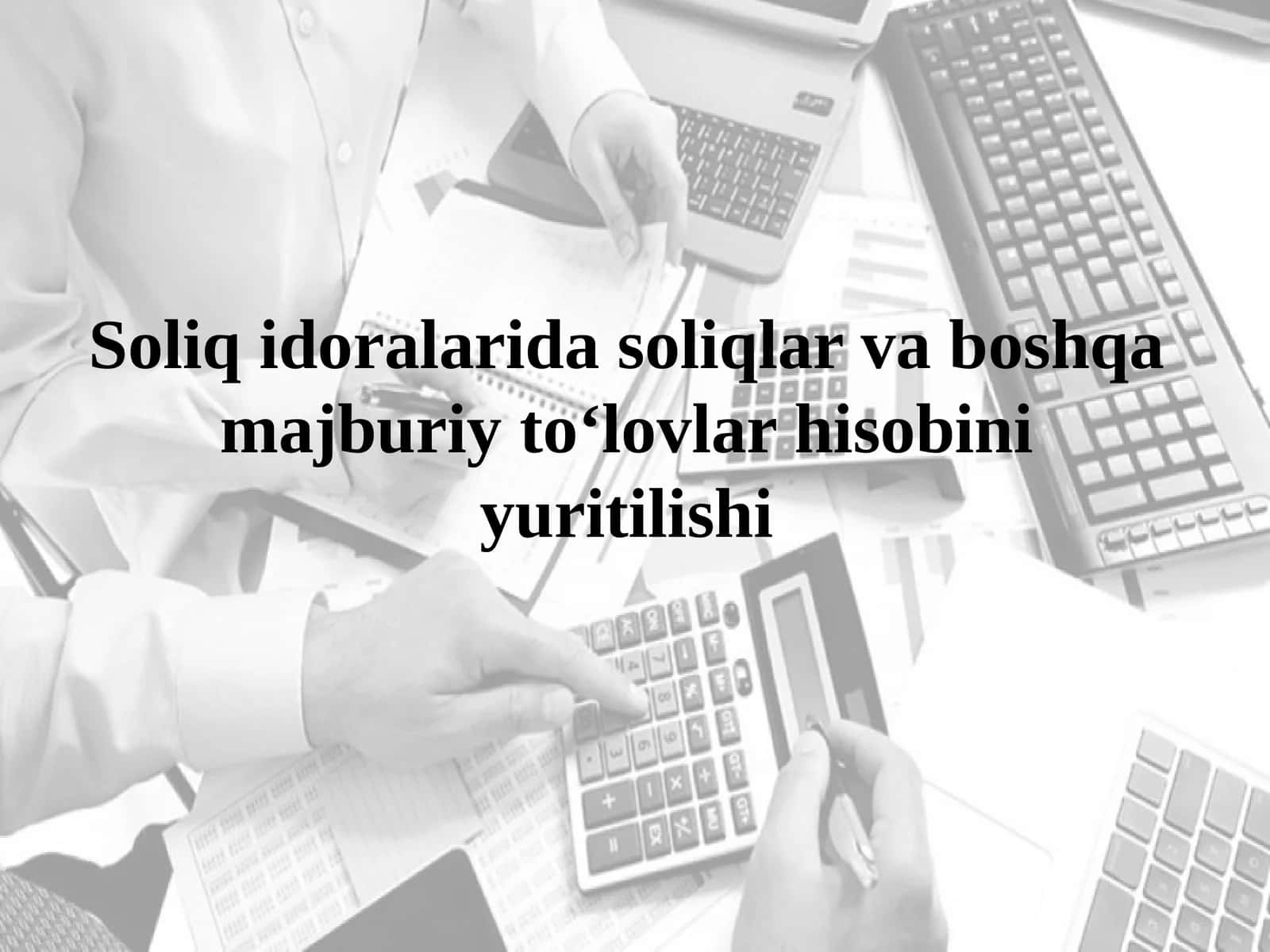 Soliqidoralaridasoliqlar va boshqa majburiy to‘lovlar hisobiniyuritilishi