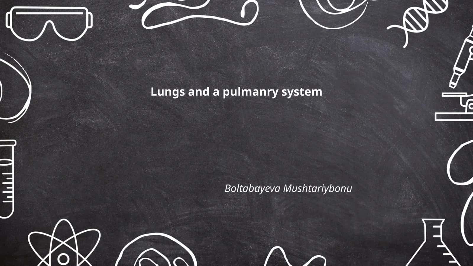 Lungs and a pulmanry system