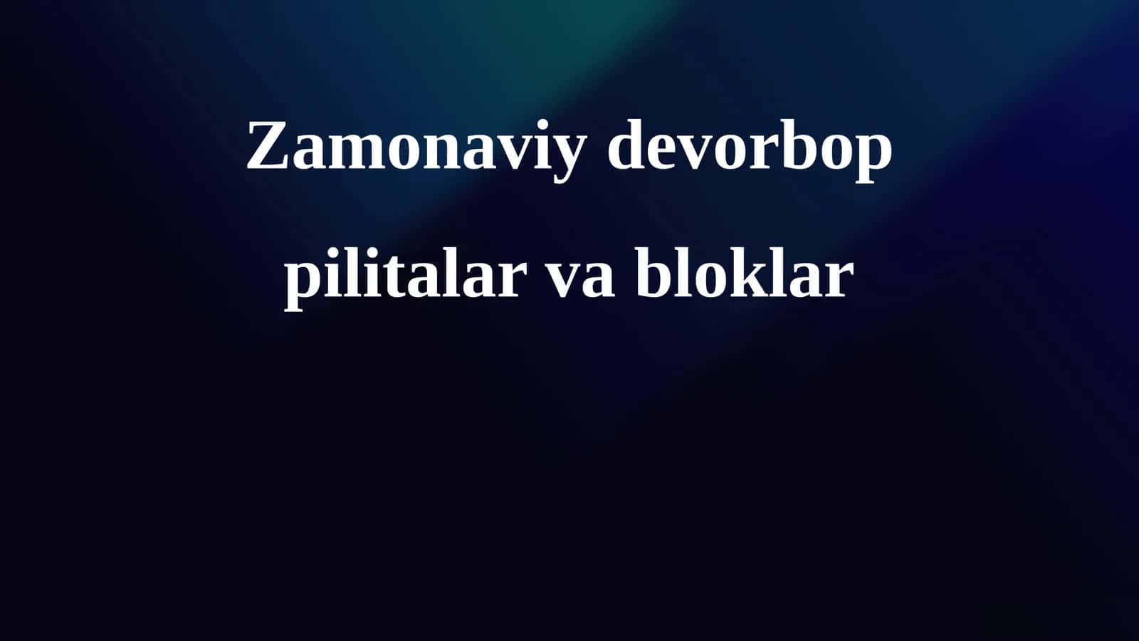 Zamonaviy devorbop pilitalar va bloklar