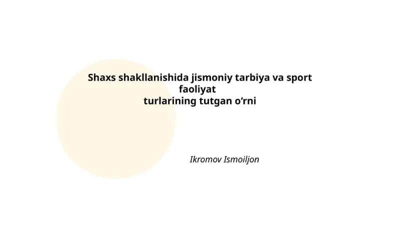 Shaxs shakllanishida jismoniy tarbiya va sport faoliyat turlarining tutgan o‘rni
