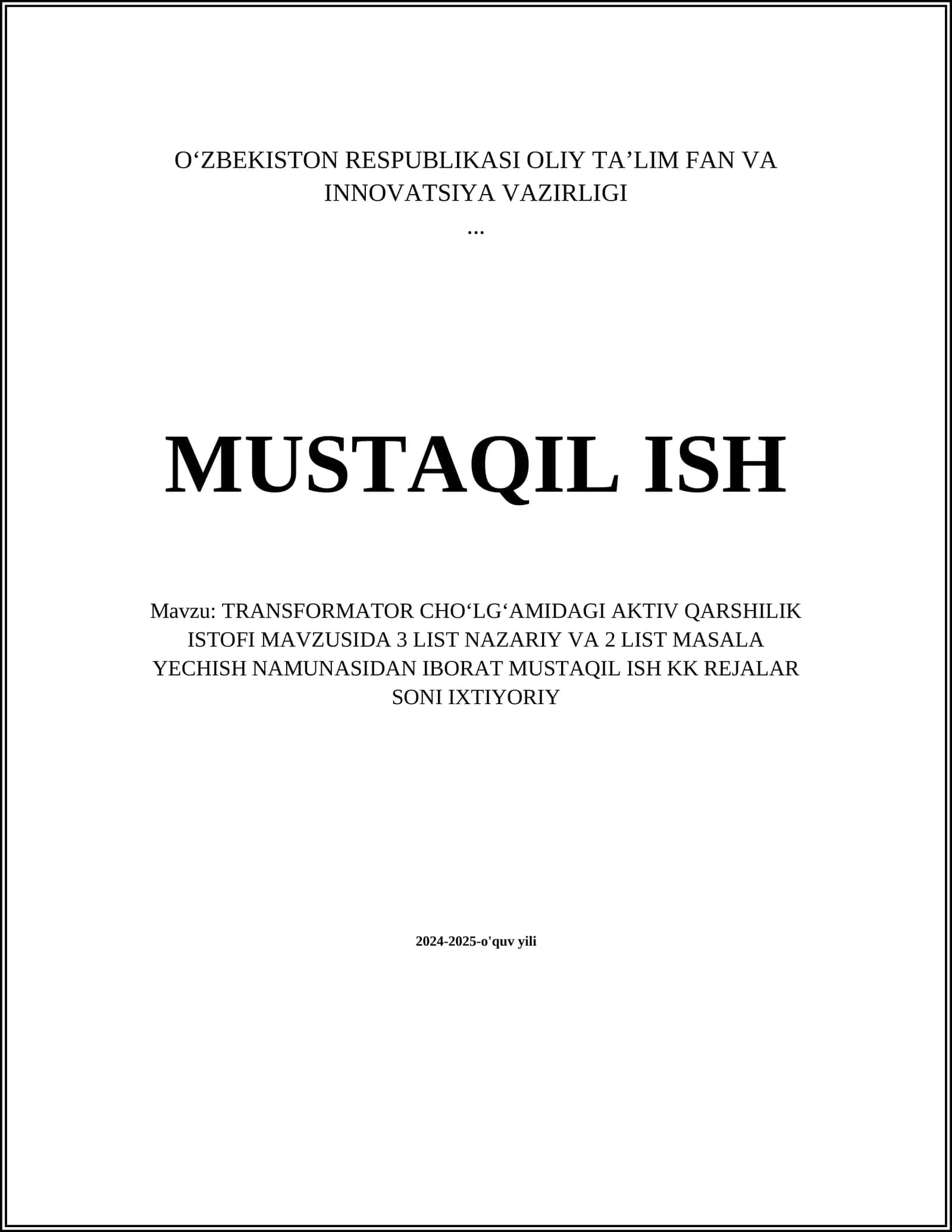 TRANSFORMATOR CHOʻLGʻAMIDAGI AKTIV QARSHILIK ISTOFI MAVZUSIDA 3 LIST NAZARIY VA 2 LIST MASALA YECHISH NAMUNASIDAN IBORAT MUSTAQIL ISH
