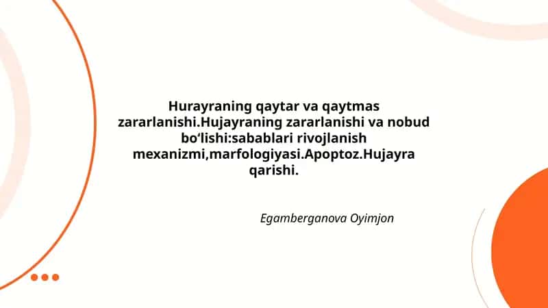 Hurayraning qaytar va qaytmas zararlanishi.Hujayraning zararlanishi va nobud boʻlishi:sabablari rivojlanish mexanizmi,marfologiyasi.Apoptoz.Hujayra qarishi.
