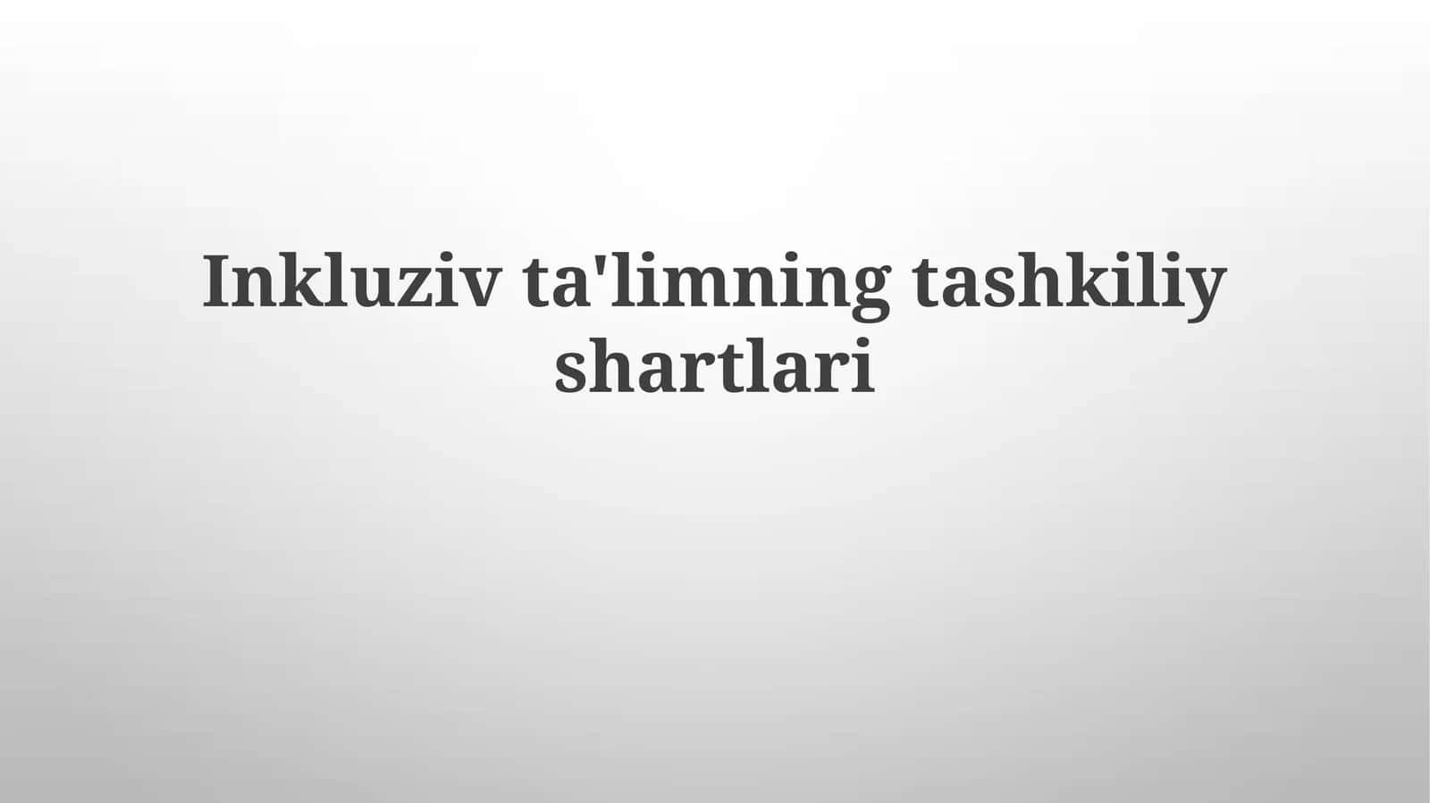 Inklyuziv ta'limning tashkiliy shartlari