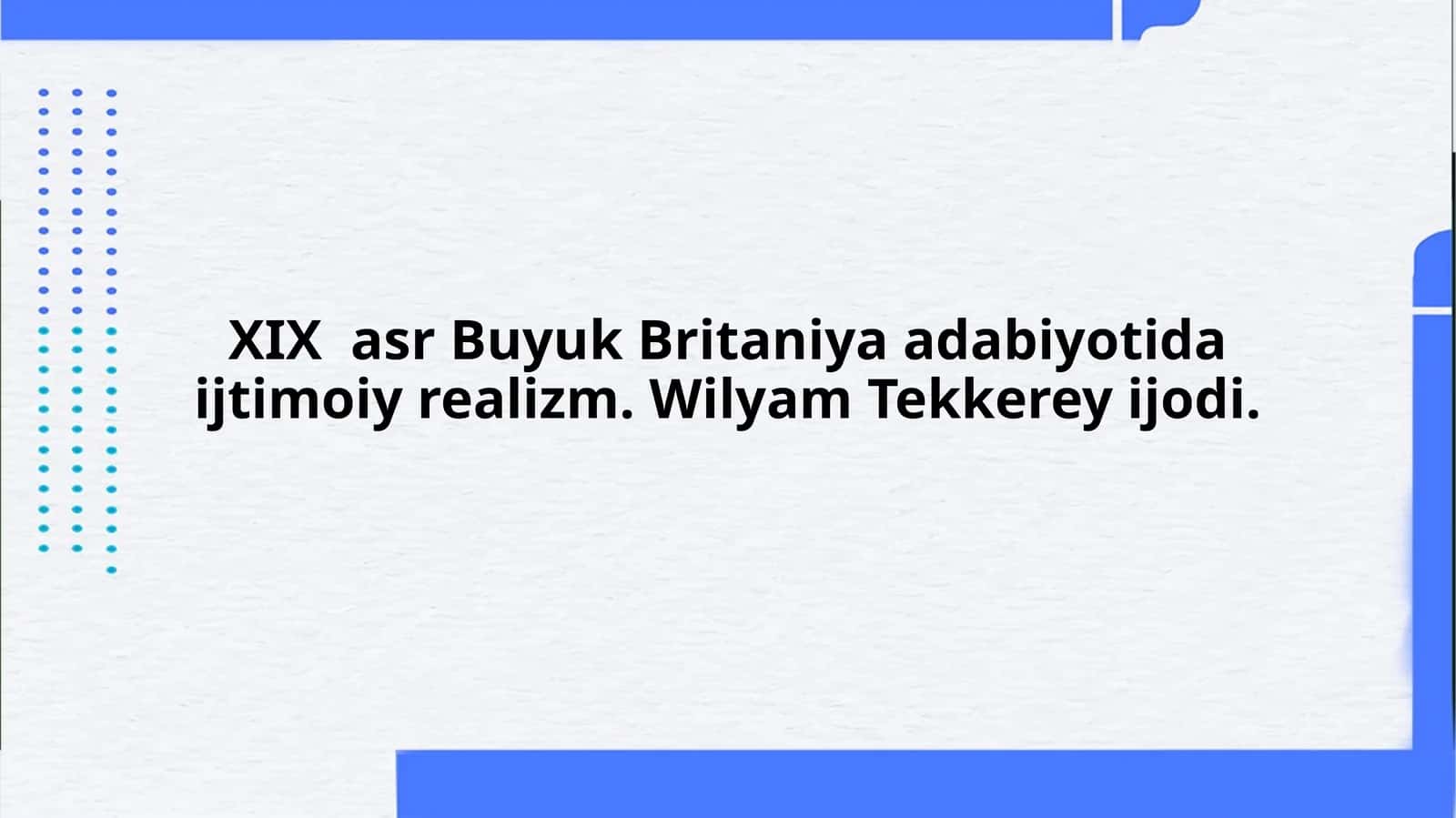 ХIХ  asr Buyuk Britaniya adabiyotida ijtimoiy realizm. Wilyam Tekkerey ijodi.
