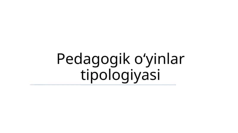 Pedagogik oʻyinlar tipologiyasi